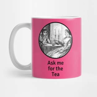 Ask me for the tea Mug